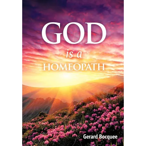 God is a Homeopath - Hardcover