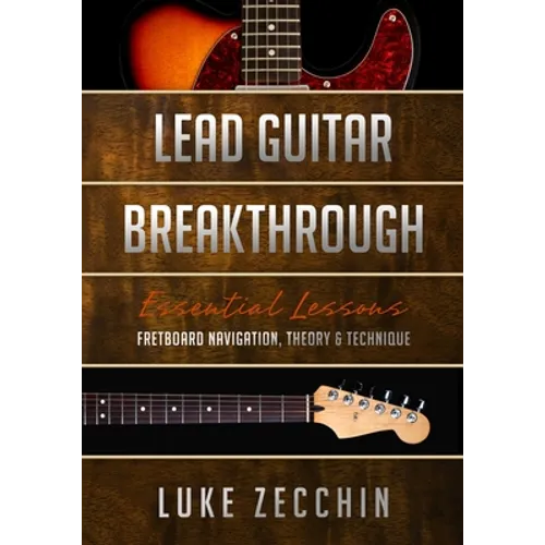 Lead Guitar Breakthrough: Fretboard Navigation, Theory & Technique (Book + Online Bonus) - Paperback