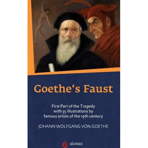 Goethe's Faust: First Part of the Tragedy with 55 Illustrations by Famous Artists of the 19th Century - Paperback