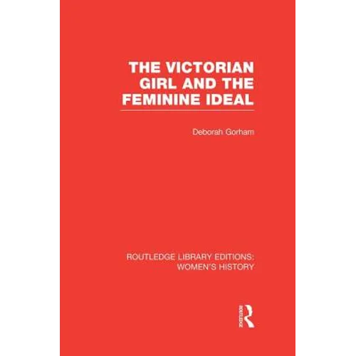 The Victorian Girl and the Feminine Ideal - Paperback