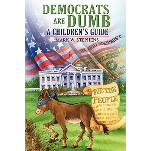 Democrats Are Dumb: A Children's Guide - Hardcover