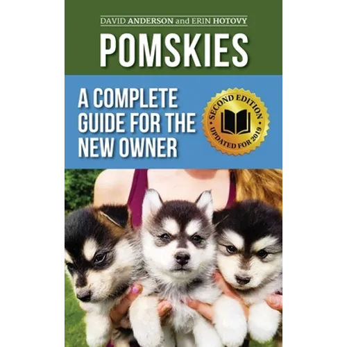 Pomskies: Training, Feeding, and Loving your New Pomsky Dog (Second Edition) - Hardcover