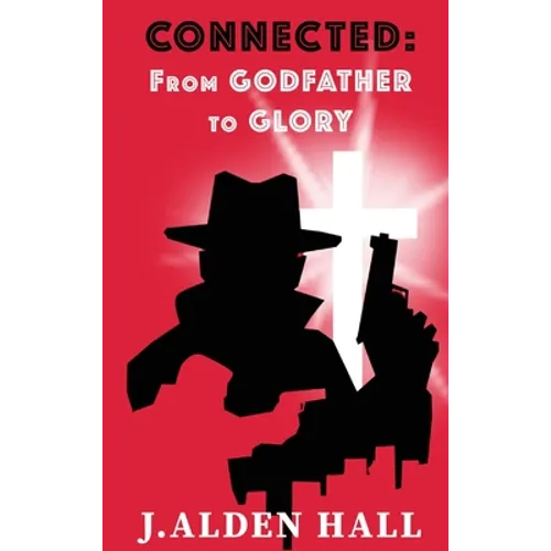Connected: From Godfather to Glory - Hardcover