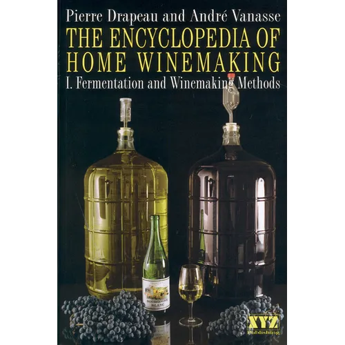 The Encyclopedia of Home Winemaking: Fermenting and Winemaking Methods - Paperback