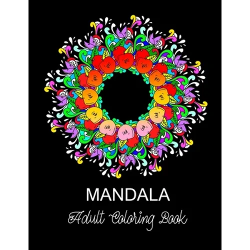 Mandala: ADULT COLORING BOOK.. 8.5" x 11" LARGE PRINT - Paperback