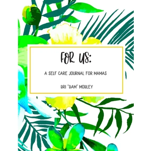 For Us: A Self Care Journal for Mamas - Paperback
