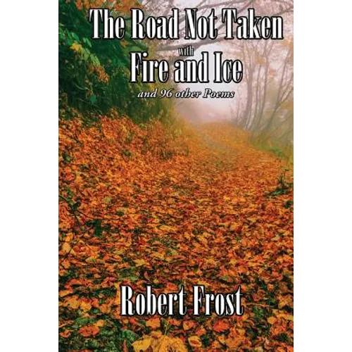 The Road Not Taken with Fire and Ice and 96 other Poems - Paperback