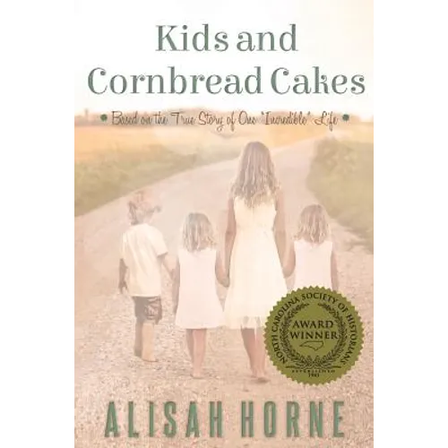 Kids and Cornbread Cakes: Based on the True Story of One "Incredible" Life - Paperback
