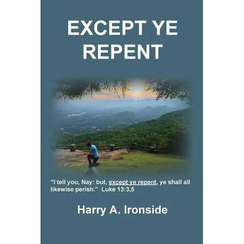 Except Ye Repent: Ye Shall All Likewise Perish - Paperback