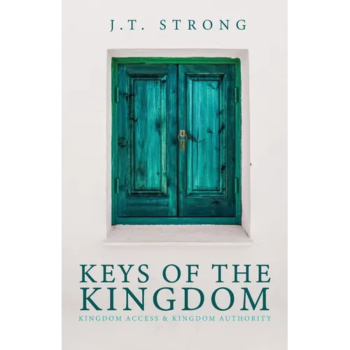 Keys of the Kingdom: Kingdom Access & Kingdom Authority - Paperback