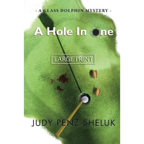 A Hole in One: A Glass Dolphin Mystery - LARGE PRINT EDITION - Paperback