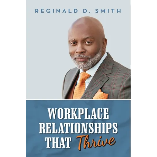 Workplace Relationships That Thrive - Paperback