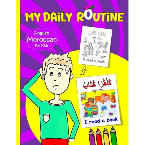 My Daily Routine For Kids: Moroccan - English Bilingual: A Practical Guide to Learning Moroccan Darija The Arabic Dialect of Morocco - Paperback
