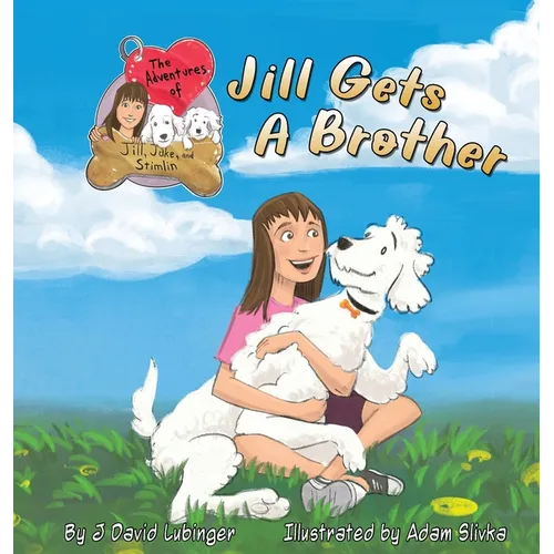 The Adventures of Jill, Jake, and Stimlin: Jill Gets A Brother - Hardcover