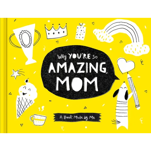 Why You're So Amazing, Mom: A Book Made by Me - Hardcover