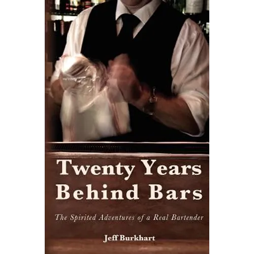Twenty Years Behind Bars: The spirited adventures of a real bartender - Paperback