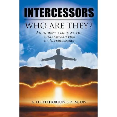 Intercessors: WHO ARE THEY?: An in-depth look at the characteristics of Intercessors - Paperback