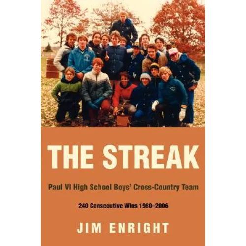 The Streak: Paul VI High School Boys' Cross-Country Team 240 Consecutive Wins 1980-2006 - Paperback