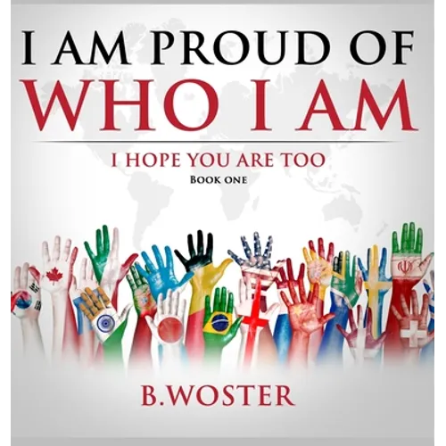 I Am Proud of Who I Am: I hope you are too (Book One) - Hardcover