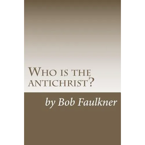 Who is the antichrist?: The seven-chapter solution - Paperback