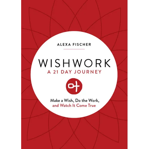Wishwork: Make a Wish, Do the Work, and Watch It Come True (Manifestation, Gratitude Journal, for Fans of the Judgement Detox Journal) - Paperback