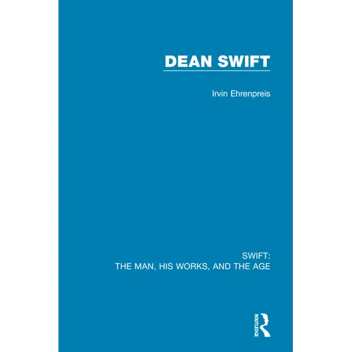 Swift: The Man, his Works, and the Age: Volume Three: Dean Swift - Paperback