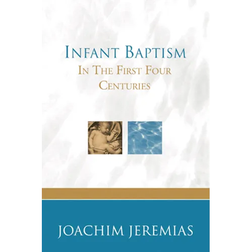 Infant Baptism in the First Four Centuries - Paperback