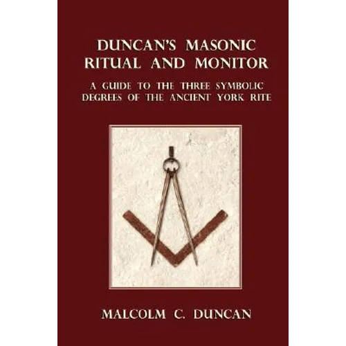 Duncan's Masonic Ritual and Monitor: A Guide to the Three Symbolic Degrees of the Ancient York Rite - Paperback