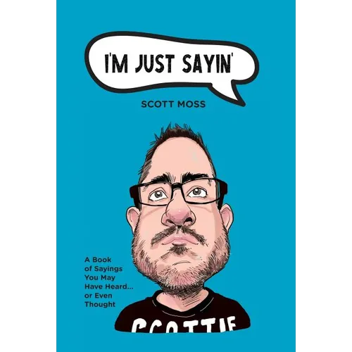 I'm Just Sayin': A Book of Sayings You May Have Heard or Even Thought - Hardcover