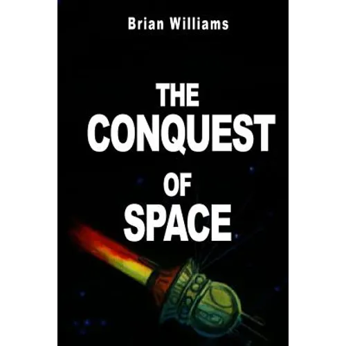 The Conquest of Space: Rockets and Space Travel - Paperback
