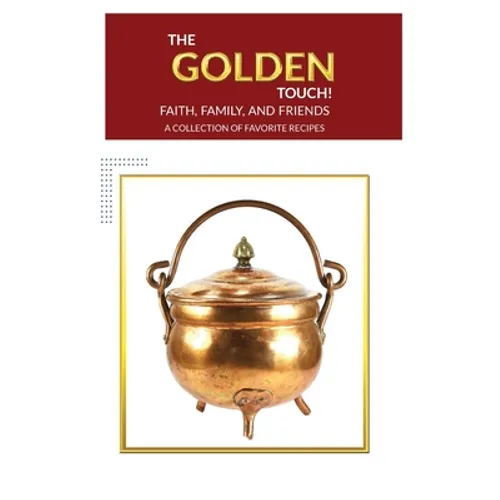 The Golden Touch Faith Family and Friends Recipes - Paperback