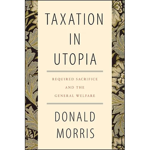 Taxation in Utopia: Required Sacrifice and the General Welfare - Paperback