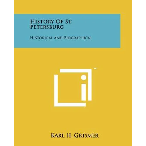 History Of St. Petersburg: Historical And Biographical - Paperback