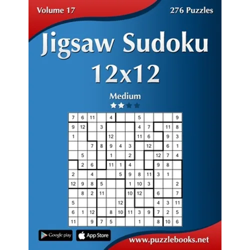 Jigsaw Sudoku 12x12 - Medium - Volume 17 - 276 Puzzles - Paperback