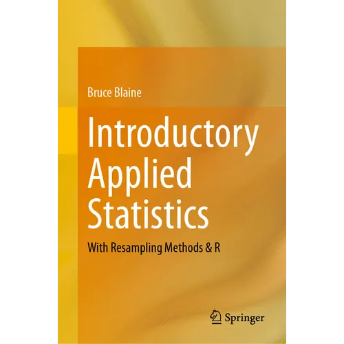 Introductory Applied Statistics: With Resampling Methods & R - Hardcover
