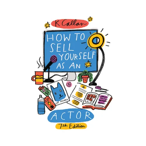 How to Sell Yourself as an Actor, 7th Edition - Paperback