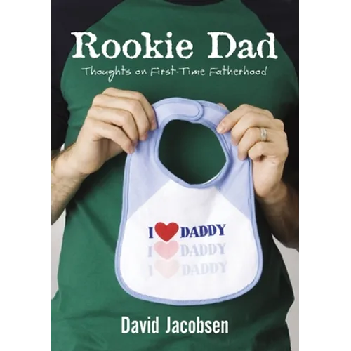 Rookie Dad: Thoughts on First-Time Fatherhood - Paperback