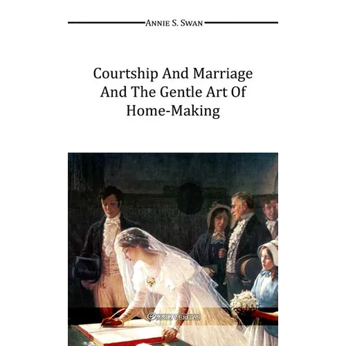 Courtship and Marriage and the Gentle Art of Home-Making - Paperback