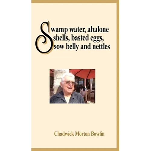 Swamp Water, Abalone Shells, Basted Eggs, Sow Belly and Nettles - Hardcover