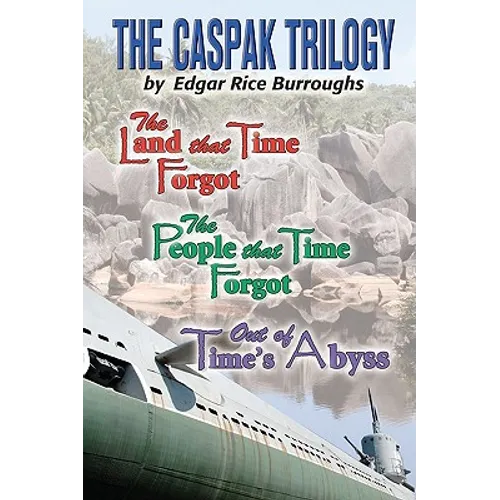 The Caspak Trilogy: The Land that Time Forgot, The People That Time Forgot, Out of Time's Abyss - Paperback