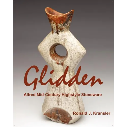 Glidden Pottery: Alfred Mid-Century Highstyle Stoneware - Paperback