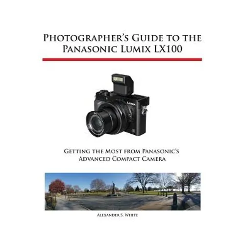 Photographer's Guide to the Panasonic Lumix LX100 - Paperback