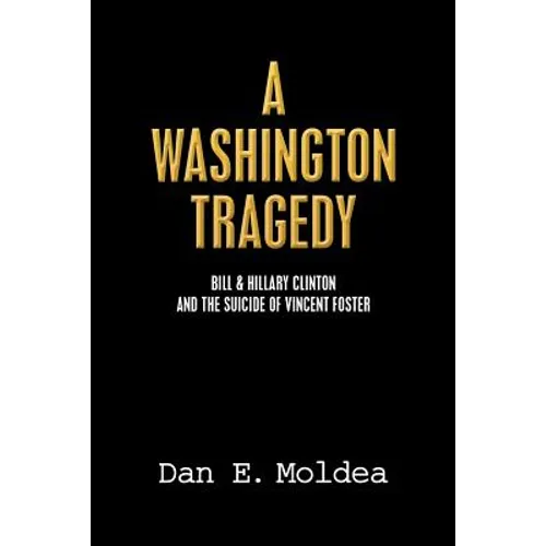 A Washington Tragedy: Bill & Hillary Clinton and the Suicide of Vincent Foster - Paperback