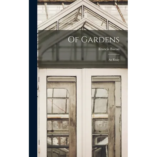 Of Gardens; an Essay - Hardcover