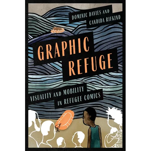 Graphic Refuge: Visuality and Mobility in Refugee Comics - Paperback