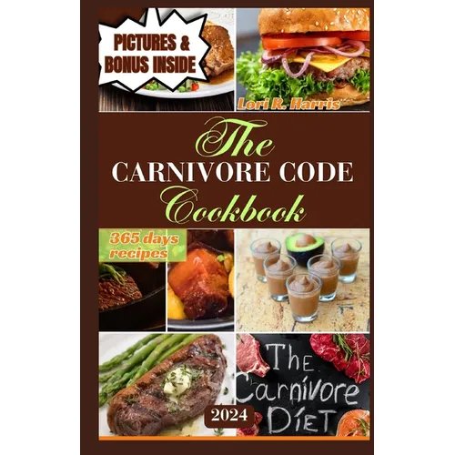 The Carnivore Code Cookbook 2024: 365 days ancestral diet, Sustaining Long-Term Success on a Carnivore Diet - Paperback
