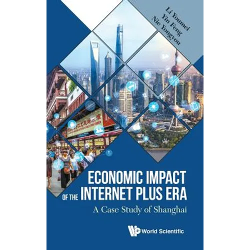 Economic Impact of the Internet Plus Era: A Case Study of Shanghai - Hardcover