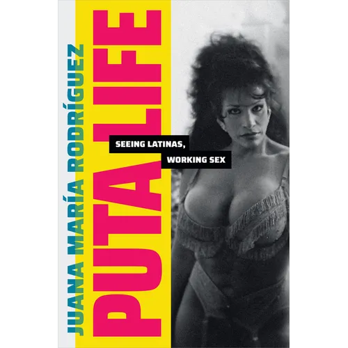 Puta Life: Seeing Latinas, Working Sex - Paperback