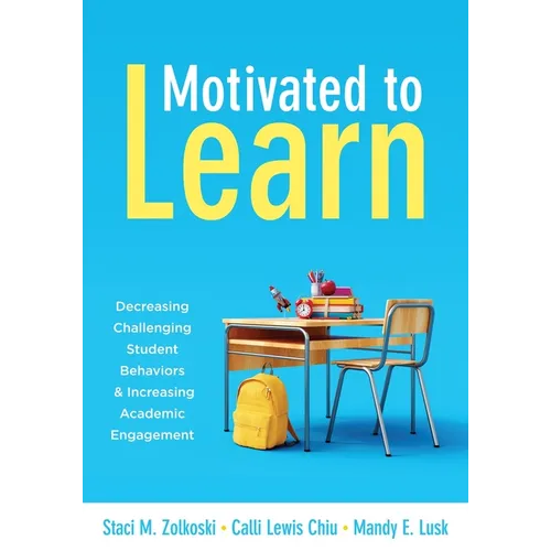 Motivated to Learn: Decreasing Challenging Student Behaviors and Increasing Academic Engagement (Your Guide to Evidence-Based Practices for Effective - Paperback