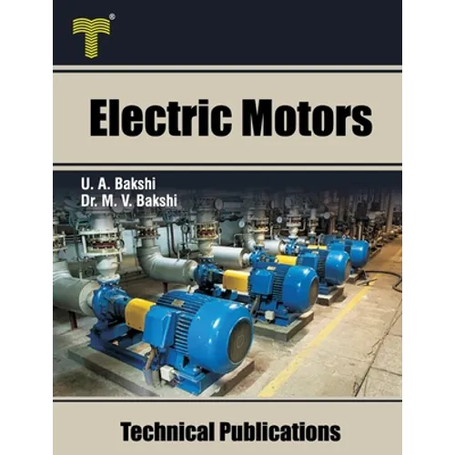 Electric Motors: D.C. Motors, Induction Motors, Synchronous Motors and Special Purpose Motors - Paperback